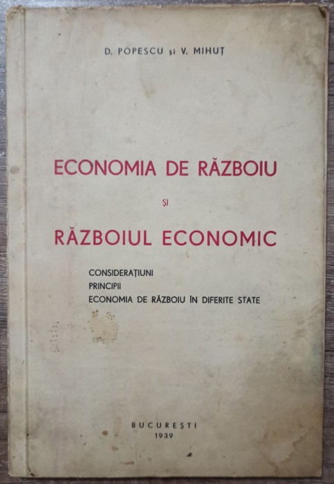 Economia de razboiu si razboiul economic - D. Popescu si V. Mihut// 1939