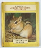 JE DECOUVRE ..LE MONDE MERVEILLEUX DES ANIMAUX : LES TAMIAS ET LE SUISSE , par MEREBETH SWITZER , 1985