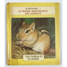 JE DECOUVRE ..LE MONDE MERVEILLEUX DES ANIMAUX : LES TAMIAS ET LE SUISSE , par MEREBETH SWITZER , 1985