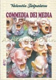Commedia Dei Media - Valentin Talpalaru