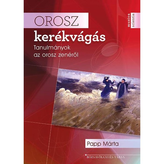 Orosz ker&eacute;kv&aacute;g&aacute;s - Tanulm&aacute;nyok az orosz zen&eacute;ről - Papp M&aacute;rta