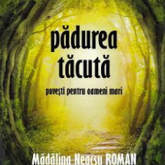 Padurea tacuta - Madalina Neacsu Roman