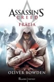 Cumpara ieftin Assassin&#039;s Creed. Fratia. Volumul 2/Oliver Bowden