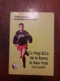 Cu Hagi de la Roma la New York - Ghe. Nicolaescu / R3S, Alta editura