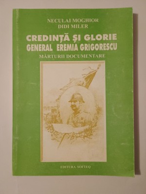 Neculai Moghior - Credință și glorie. General Eremia Grigorescu - mărturii documentare foto
