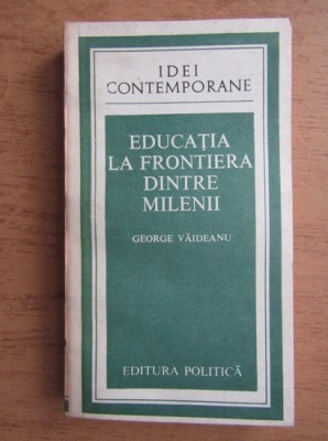 George Vaideanu - Educatia la frontiera dintre milenii foto