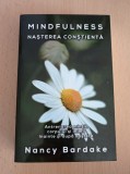 Mindfulness. Nasterea constienta - Nancy Bardake