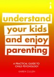 A Practical Guide to Child Psychology | Kairen Cullen, Icon Books Ltd