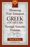 Mastering New Testament Greek Vocabulary Through Semantic Domains