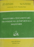 MOSTENIREA TESTAMENTARA , TRANSMISIUNEA SI IMPARTEALA MOSTENIRII-CAMELIA TOADER, ROMEO POPESCU, LIVIU STANCIULES