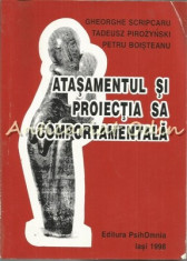 Atasamentul Si Proiectia Sa Comportamentala - Gheorghe Scripcaru foto