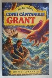 COPIII CAPITANULUI GRANT , roman de JULES VERNE *EDITIE ILUSTRATA