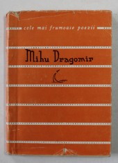 MIHU DRAGOMIR - VERSURI , COLECTIA &#039; CELE MAI FRUMOASE POEZII &#039; , NR. 57 , APARUTA, 1963