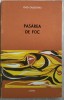 Ovid Caledoniu: Pasarea de Foc (Versuri, ed. princeps 1973) - Ultimul Volum Antum, Veronica Gridinoc, Poezie