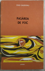 OVID CALEDONIU: PASAREA DE FOC (VERSURI ed. princeps 1973) [ultimul volum antum] foto