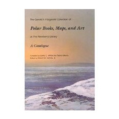 The Gerald F. Fitzgerald Collection of Polar Books, Maps, and Art at the Newberry Library