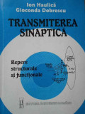 Transmiterea Sinaptica Repere Structurale Si Functionale - Ion Haulica Gioconda Dobrescu ,284356