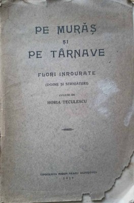 PE MURAS SI PE TARNAVE. FLORI INROURATE (DOINE SI STRIGATURI)-CULESE DE HORIA TECULESCU-253753 foto