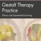 Gestalt Therapy Practice: Theory and Experiential Learning