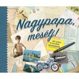 Nagypapa, mes&eacute;lj! - Egy k&ouml;nyv az eml&eacute;kek megőrz&eacute;s&eacute;re - Monika Koprivova