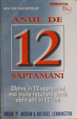 ANUL DE 12 SAPTAMANI. OBTINE IN 12 SAPTAMANI MAI MULTE REZULTATE DECAT OBTIN ALTII IN 12 LUNI-BRIAN P. MORAN foto