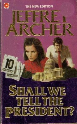 Jeffrey Archer - Shall We Tell the President ? foto