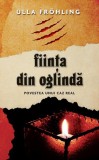 Fiinţa din oglindă. Povestea unui caz real - Hardcover - Ulla Fr&ouml;hling - RAO