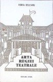 Arta Regiei Teatrale - Horia Deleanu, Editura Litera, 1986, Carte Teatru, Limba Romana