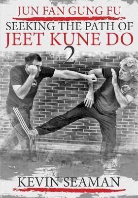 Jun Fan Gung Fu-Seeking the Path of Jeet Kune Do 2: Volume 2 foto