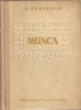 Munca. Roman - A. Avdeenko, Editura Consiliului Central al Sindicatelor, Bucuresti, 1954, 714 pagini, Coperta Cartonata