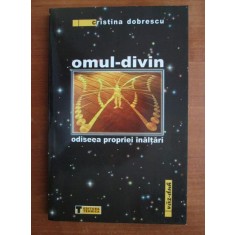 Cristina Dobrescu - Omul divin. Odiseea propriei inaltari