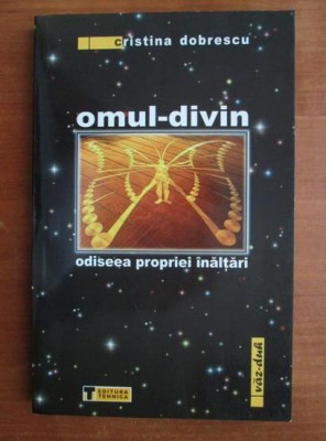 Omul divin, odiseea propriei inaltari - Cristina Dobrescu foto