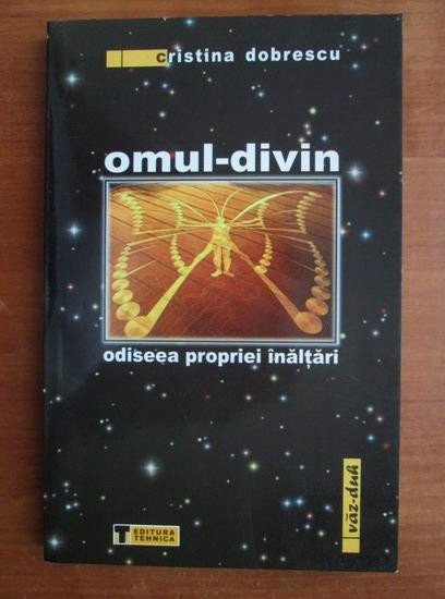 Omul divin, odiseea propriei inaltari - Cristina Dobrescu