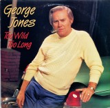 George Jones &lrm;&ndash; Too Wild Too Long NM / VG+ vinil, LP, disc muzica country _ Epic, SUA, 1987