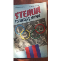 Steaua. Performanta si prestigiu - Cristian Topescu, Octavian Vintila