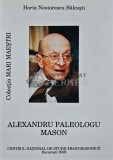 Cumpara ieftin Alexandru Paleologu Mason - 2009 - Horia Nestorescu Balcesti (@C67)