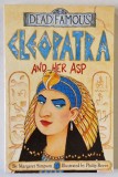 CLEOPATRA AND HER ASP , SERIES &#039; DEAD FAMOUS &#039; by MARGARET SIMPSON , illustrated by PHILIP REEVE , 2000