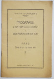 DIVIZIA I -A CAVALERIE , PROGRAMUL CONCURSULUI HIPIC SI ALERGARILOR DE CAI , ARAD , 21-22 IUNIE , 1931