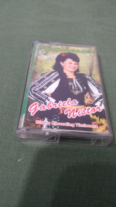 CASETA AUDIO GABRIELA NISTOR -A FI OM E LUCRU MARE ORIGINALA FOARTE RARA !!!