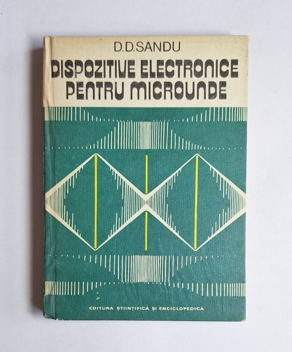 Dispozitive electronice pentru microunde &ndash; Aut. D. D. Sandu, Ed. Științifică și Enciclopedică, 1982