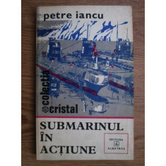 Petre Iancu - Submarinul in actiune