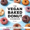 The Vegan Baked Donut Cookbook: 50 Recipes to Satisfy Your Cravings