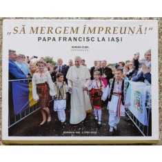 ,,sa Mergem Impreuna&#039;&#039; Papa Francisc La Iasi - Adrian Cuba , B620