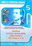 LIMBA SI LITERATURA ROMANA, AUXILIAR PENTRU MANUALELE ALTERNATIVE DE CLASA A V-A-I. COJOCARU, E. BUTNARU, L-363988