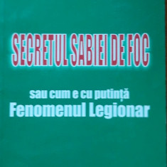 Secretul sabiei de foc sau cum e cu putință fenomenul legionar - Radu Mihai