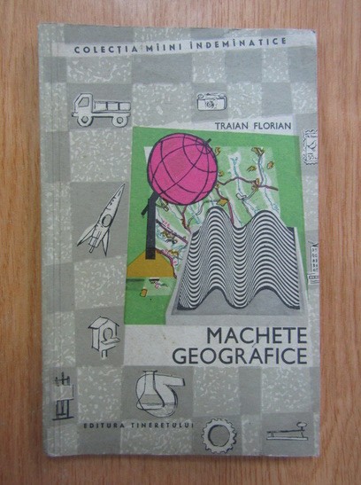 Traian Florian - Machete geografice