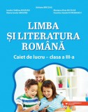 Limba și literatura rom&acirc;nă. Caiet de lucru. Clasa a III-a