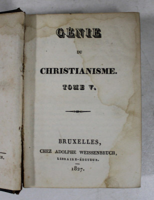 GENIE DU CHRISTIANISME , TOME V , par CHATEAUBRIAND , 1827 , PREZINTA PETE SI HALOURI DE APA * foto