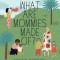What Are Mommies Made Of?
