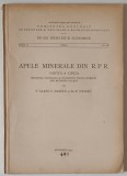 INSTITUTUL GEOLOGIC AL ROMANIEI , APELE MINERALE DIN R.P.R. : REGIUNEA CONSTANTA , TULCEA , MACIN DIN REGIUNEA GALATI , STUDIU de V. CRASU ...E.M.